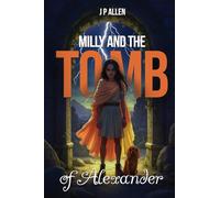 Milly And The Tomb Of Alexander (Milly and Louie Roi’s adventures)