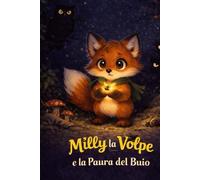 Milly la volpe e la paura del buio (Le avventure della volpe Milly)