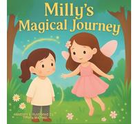 Milly’s Magical Journey: A Tale Of Friendship & Self Acceptance For Kids Ages 4-10