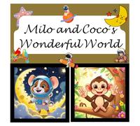 Milo And Coco's Wonderful World: Perfect Tales for Curious Little Minds