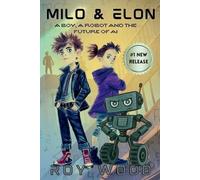 Milo and Elon: A Boy, A Robot and the Future of AI: 1
