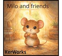 Milo and Friends: A Heartwarming Story of Friendship, Kindness, and Adventure