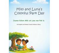 Milo and Luna’s Colorful Park Day: An English and Haitian Creole Children’s Story