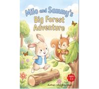 Milo and Sammy's Big Forest Adventure: An Adventure Book about a Bunny and Squirrel, About Friendship, Getting Lost, and Finding the Way Home. Ages 3-5