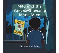 Milo and the Banana-Sneezing Moon Mice
