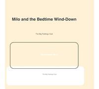 Milo and the Bedtime Wind-Down: A Big Feelings Club Story About Bedtime and Body Settling