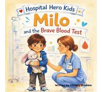 Milo and the Brave Blood Test (Hospital Hero Kids)