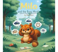 Milo and the Busy Mind: A Gentle Story About Mindfulness, Managing Anxiety, and Finding Calm for Kids (Milo’s Big Feelings)