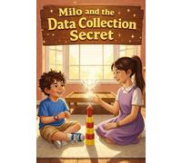 Milo and the Data Collection Secret: A Children's Guide to Learning from Loss and Building Resilience