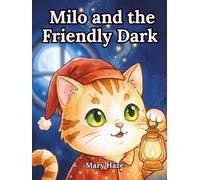 Milo and the Friendly Dark: A Gentle Rhyming Bedtime Story for Kids Scared of the Dark - Helping Little Ones Feel Brave and Fall Asleep Peacefully (Ages 3-6)