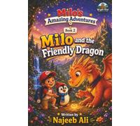 Milo and the Friendly Dragon: Milo and the Friendly Dragon: A Magical Adventure About Kindness, Courage, and Friendship: 2 (Milo's Amazing Adventures)