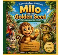 Milo and the Golden Seed: A Story About Saving and Growing (The Golden Seed Adventures)