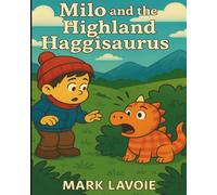 Milo and the HighlandHaggisaurus (Milo’s Adventures)