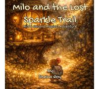 Milo and the Lost Sparkle Trail: Milo's Second Magical Adventure (Milo’s Forest of Magic Series)