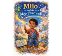 Milo and the Magic Paintbrush: 1 (Milo's First Creations)