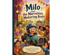 Milo and the Marvelous, Motoring Brain: A Children’s Book About ADHD and Finding Your Superpower (Ages 6-8) (Brains like mine)