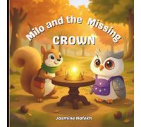 Milo and the Missing Crown:: A Forest Adventure About How Teamwork, Gratitude, and Friendship can Shine Brighter Than Gold. A beautifully illustrated ... (Animal Tales from Friendship Forest)