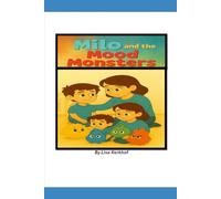 Milo and the Mood Monsters: A story for children that are dealing with big emotions