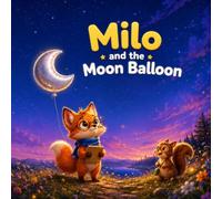 Milo and the Moon Balloon: Illustrated Children Book about Adventure and Friendship | Beautiful and Colorful Illustrations | Clear and Easily Readable Big Font | 25+ pages | 8.5'' x 8.5'' size