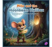 Milo and the Moonbeam Mailbox: A Magical Bedtime Story About Courage and Friendship for Ages 3-7