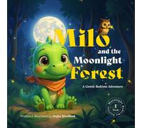 Milo and the Moonlight Forest: A Gentle Bedtime Adventure (Moonlight Bedtime Stories)