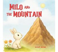 Milo and the Mountain: A Children's Book About Courage, Confidence and Self-Belief