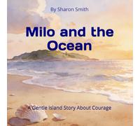 Milo and the Ocean: A Gentle Island Story About Courage