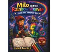 Milo and the rainbow weaver: Colour Your Own Story Book (Milo’s Adventures)