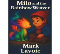 Milo and the Rainbow Weaver. (Milo’s Adventures)