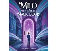 Milo and the Secret Magic Door: Unlocking Worlds Beyong Imagination