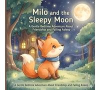 Milo and the Sleepy Moon: A Gentle Bedtime Adventure About Friendship and Falling Asleep (Tiny Dreamers Bedtime Collection)