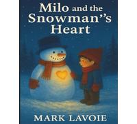 Milo and the snowman’s heart (Milo’s Adventures)