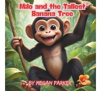 Milo and the Tallest Banana Tree: Adventure, Forest, Animal, Trees (Short Stories)