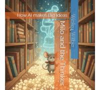 Milo and the Thinker: How a Little Mouse Learns to Guide Big Ideas (Milo & the Thinking World Series)