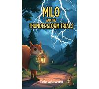 Milo and The Thunderstorm Trials: Helping Kids Turn Big Feelings into Big Courage