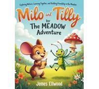 Milo and Tilly: The Meadow Adventure: Exploring Nature, Learning Together, and Building Friendship in the Meadow