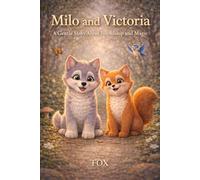 Milo and Victoria: A Gentle Beginning: A Magical Forest Story About Friendship and Courage