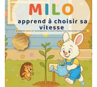 Milo apprend à choisir sa vitesse: Tortue - Lapin - Guépard | Autorégulation 3-6 ans - Une histoire tendre sur l’autorégulation, le travail d’équipe et la « vitesse juste »