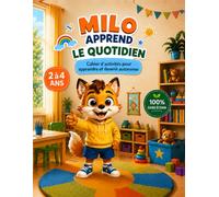 MILO APPREND LE QUOTIDIEN - 2 à 4 ans: Cahier d'Activités pour Apprendre et Devenir Autonome : Coloriages, Fruits, Formes, Objets de la maison, ... éducatifs (Mes Petites Missions Sans Écran)