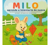Milo aprende a intentarlo de nuevo: Una historia dulce sobre la perseverancia, el esfuerzo y la confianza en uno mismo - ¡con páginas para colorear al final! (Las pequeñas lecciones de Milo)