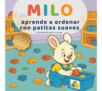 Milo aprende a ordenar con patitas suaves: Una historia de pasos chiquitos para ordenar y brillar (Las pequeñas lecciones de Milo)