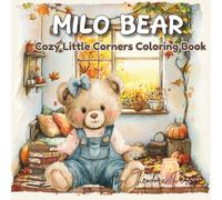 Milo Bear-Cozy Little Corners Coloring Book: Cozy Friends Collection of Cute Relaxing Spaces