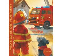 Milo & Bo zu Besuch bei der Feuerwehr: Ein spannendes Abenteuer rund um mutige Helfer (Milo & BO entdecken die Welt)