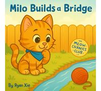 Milo Builds a Bridge (The Meow-chanics Club)