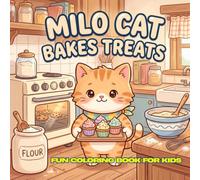 Milo Cat Bakes Treats: 30 Cute & Easy Coloring Pages for Kids Ages 4-12 | Square 8.5 x 8.5 Inches | Cozy Cat Baking Adventure | Bold Simple Lines