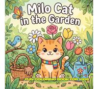 Milo Cat Garden Fun: 30 Simple black and white coloring pages for kids ages 4-12, 8.5 x 8.5 inches, cute garden adventures with Milo the Cat