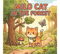Milo Cat in the Forest: 30 Cute Forest Adventure Coloring Pages for Kids Ages 4-12 | 8.5 x 8.5 Inch | Simple Bold Lines | Cute Cat, Forest Animals, Nature Fun