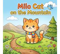 Milo Cat on the Mountain: 30 Simple Mountain Adventure Coloring Pages for Kids Ages 4-12 | 8.5 x 8.5 Inch Square Coloring Book