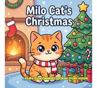 Milo Cat's Christmas: 30 Cute Christmas Coloring Pages for Kids Ages 4-12 | 8.5 x 8.5 Inches | Simple Cat Holiday Adventures