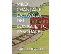 MILO CHANTAL E LA FAVOLA DEL CONIGLIETTO PASQUALE